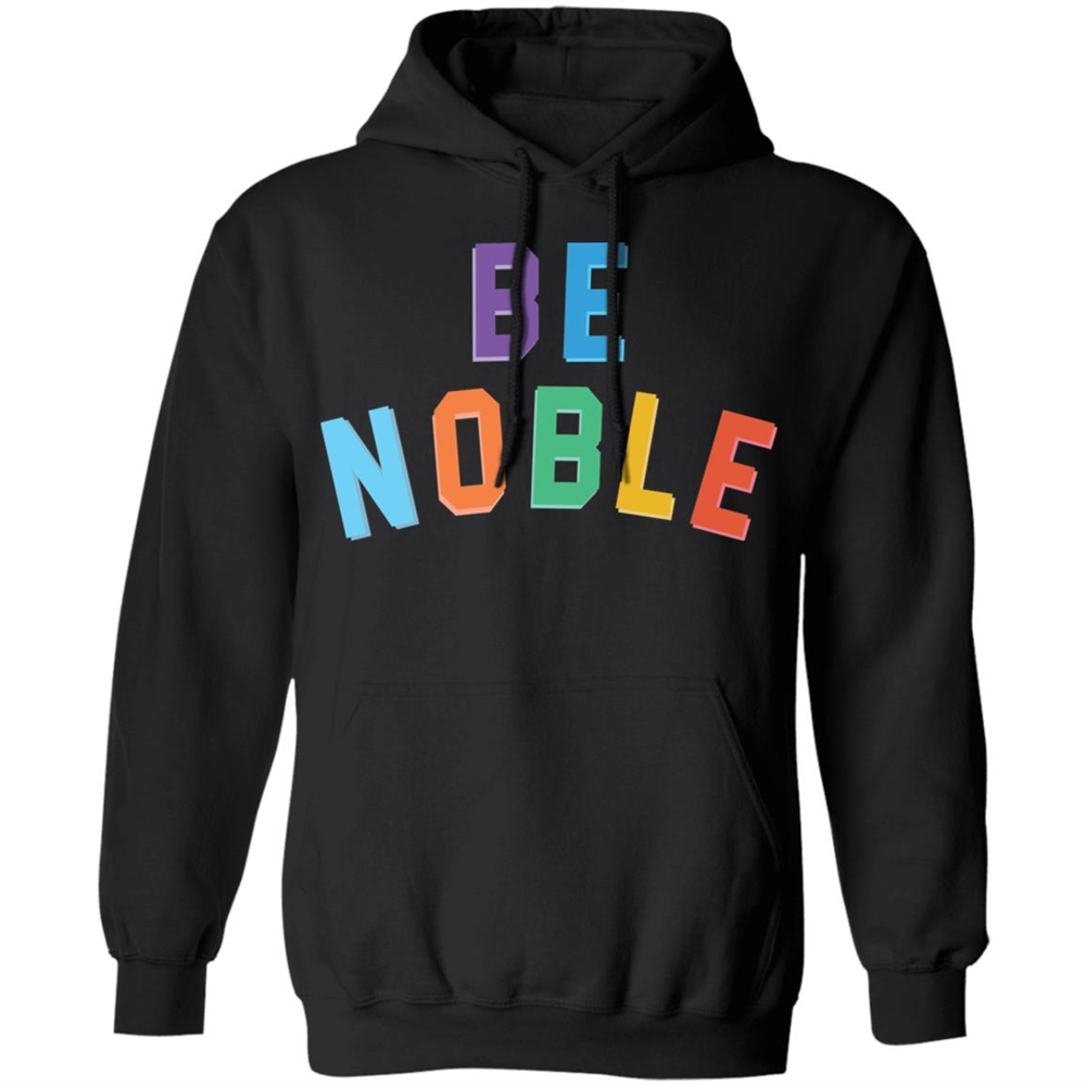 Be Noble Sweatshirt Sweatshirt Hoodie 